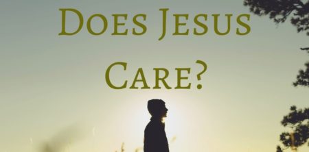 Does Jesus Care?